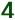 4